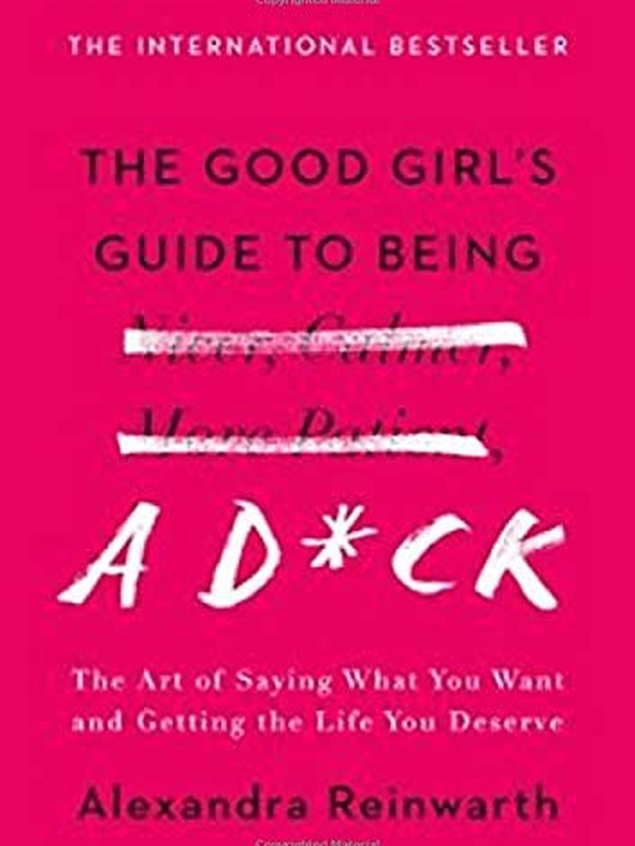 The Good Girl's Guide To Being a D*ck (Nonfiction-Selfhelp)