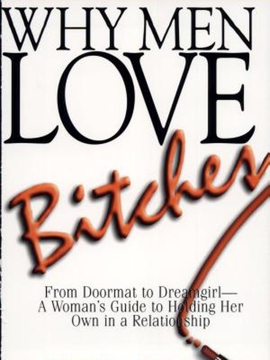 Why men love bitches