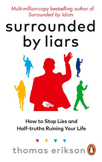 Surrounded by Liars: How to Stop Lies and Half-truths Ruining Your Life